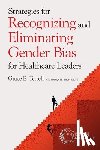 Terrell, Grace E. - Strategies for Recognizing and Eliminating Gender Bias for Healthcare Leaders
