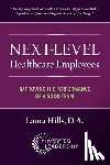 Hills, Laura - Next-Level Healthcare Employees: Improving the Performance of a Good Team