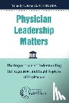 Paterick, Timothy - Physician Leadership Matters: The Importance of Understanding the Regulatory and Legal Aspects of Healthcare