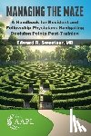 Sweetser, Edward R. - Managing the Maze: A Handbook for Residents and Fellowship Physicians Navigating Decision Points Post-Training