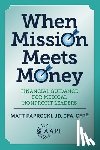 Paprocki, Matt - When Mission Meets Money: Financial Guidance for Medical Nonprofit Leaders