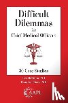 Hoffman, Rex - Difficult Dilemmas for Chief Medical Officers: 30 Case Studies