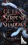 Calder, Alexis - Queen of Serpents and Shadows