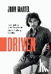 Martel, John - Driven: Investigating Nine Decades of Stop-at-Nothing Ambition
