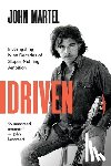 Martel, John - Driven: Investigating Nine Decades of Stop-at-Nothing Ambition