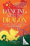 Jenevein, Patrick - Dancing with the Dragon: Cautionary Tales of the New China from an Old China Hand