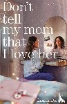 Barnett, Lauren - Don't Tell My Mom That I Love Her