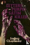 Chaplinsky, Joshua - Letters to the Purple Satin Killer