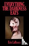 Larocca, Eric - Everything the Darkness Eats