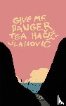 Hacic-Vlahovic, Tea - Give Me Danger