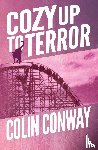 Conway, Colin - Cozy Up to Terror