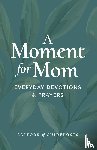 Editors of Guideposts - A Moment for Mom