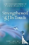 Guideposts - Strengthened by His Touch: True Stories of Everyday Miracles