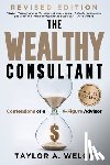 Welch, Taylor A - The Wealthy Consultant