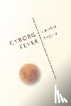 Sheck, Laurie - Cyborg Fever