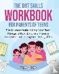 Reed, Joss - The DBT Skills Workbook for Parents of Teens