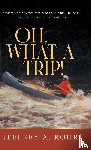 Jeffrey A. Rohr - Oh, What a Trip!