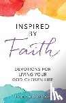 Guideposts - Inspired by Faith: Devotions for Living Your God-Chosen Life