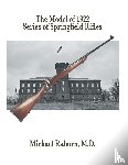 Raborn, Michael - The Model of 1922 Series of Springfield Rifles