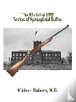 Raborn, Michael - The Model of 1922 Series of Springfield Rifles