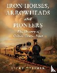 Treimer, Vicky - Iron Horses, Arrowheads and Pioneers