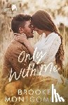 Montgomery, Brooke - Only With Me