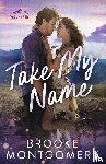 Montgomery, Brooke - Take My Name