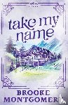 Montgomery, Brooke - Take My Name (Alternate Special Edition Cover)