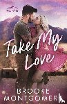 Montgomery, Brooke - Take My Love