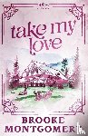 Montgomery, Brooke - Take My Love (Alternate Special Edition Cover)