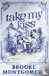 Montgomery, Brooke - Take My Kiss (Alternate Special Edition Cover)