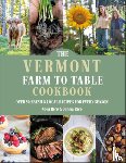 Rice, Jenna, Rice, Nora - The Vermont Farm to Table Cookbook