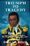 Bayard, Daniel J. D. - Triumph To Tragedy Book Two