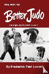 Lowell, Frederick Paul - The Way to Better Judo