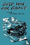 Wade, Henry - Gold was our Grave