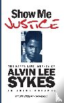 Sykes, Alvin - Show Me Justice