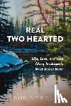 Otwell, Bob - The Real Two Hearted: Life, Love, and Lore Along Michigan's Most Iconic River