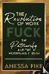 Fike, Anessa - The Revolution of Work