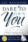 Brunner, Liz - Dare to Own You: Taking Your Authenticity and Dreams Into Your Next Chapter