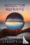 Tucker, Lindsay - Reflector Reframe