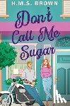 Brown, H. M. S. - Don't Call Me Sugar