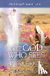 Dobson, Melanie - The God Who Sees: Hagar's Story