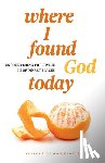 Guideposts - Where I Found God Today: Encountering the Divine in Ordinary Places