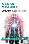 Swack, Judith A. - Clear Trauma Now