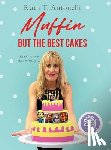 Antonelli, Ruth T. - Muffin But The Best Cakes