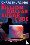 Jacobs, Charles - The Billion Dollar Sugar Cube