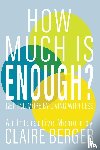 Berger, Claire - How Much is Enough?
