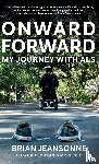 Jeansonne, Brian - Onward Forward -- My Journey with ALS