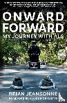 Jeansonne, Brian - Onward Forward -- My Journey with ALS