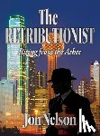 Nelson, Jon - The Retributionist: Rising from the Ashes